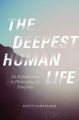 Samuelson |  The Deepest Human Life | Buch |  Sack Fachmedien