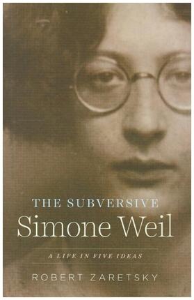 Zaretsky |  The Subversive Simone Weil | Buch |  Sack Fachmedien