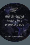 Chakrabarty |  Climate of History in a Planetary Age | Buch |  Sack Fachmedien