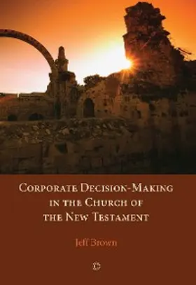 Brown |  Corporate Decision-Making in the Church of the New Testament | eBook | Sack Fachmedien