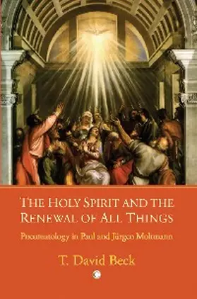 Beck |  Holy Spirit and the Renewal of All Things | eBook | Sack Fachmedien