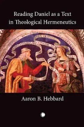 Hebbard |  Reading Daniel as a Text in Theological Hermeneutics | eBook | Sack Fachmedien
