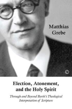 Grebe |  Election, Atonement, and the Holy Spirit | eBook | Sack Fachmedien