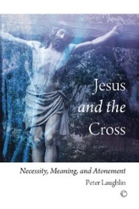 Laughlin |  Jesus and the Cross | eBook | Sack Fachmedien