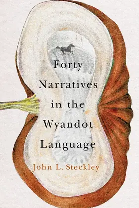 Steckley |  Forty Narratives in the Wyandot Language | eBook | Sack Fachmedien