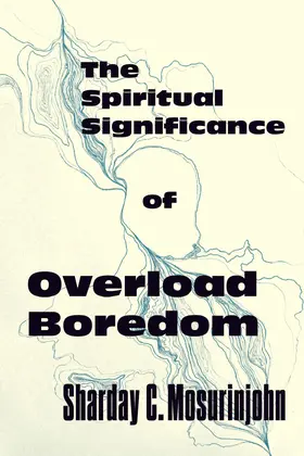 Mosurinjohn |  The Spiritual Significance of Overload Boredom | eBook | Sack Fachmedien