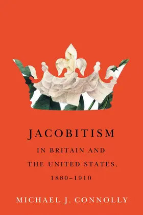 Connolly |  Jacobitism in Britain and the United States, 1880–1910 | eBook | Sack Fachmedien