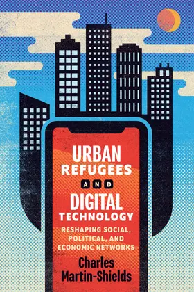 Martin-Shields |  Urban Refugees and Digital Technology | eBook | Sack Fachmedien
