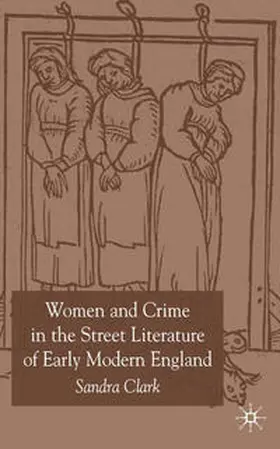 Clark |  Women and Crime in the Street Literature of Early Modern England | eBook | Sack Fachmedien