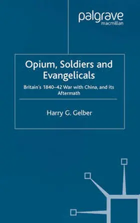 Gelber |  Opium, Soldiers and Evangelicals | eBook | Sack Fachmedien