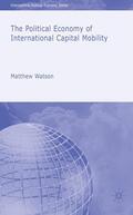 Watson |  The Political Economy of International Capital Mobility | Buch |  Sack Fachmedien