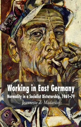 Madarász | Working in East Germany | Buch | 978-0-230-00160-2 | www.sack.de