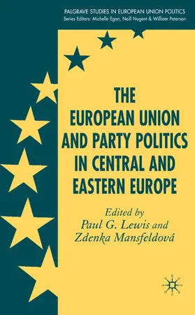 Lewis / Mansfeldová |  The European Union and Party Politics in Central and Eastern Europe | Buch |  Sack Fachmedien