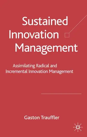 Trauffler / Tschirky |  Sustained Innovation Management | Buch |  Sack Fachmedien