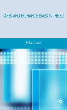 Lorié | Taxes and Exchange Rates in the EU | Buch | 978-0-230-00475-7 | sack.de