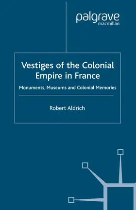 Aldrich |  Vestiges of Colonial Empire in France | eBook | Sack Fachmedien