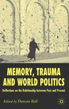 Bell |  Memory, Trauma and World Politics | Buch |  Sack Fachmedien