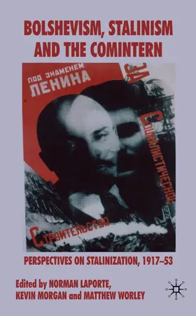 LaPorte / Morgan / Worley |  Bolshevism, Stalinism and the Comintern | Buch |  Sack Fachmedien