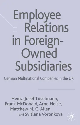 Tüselmann / McDonald / Heise |  Employee Relations in Foreign-Owned Subsidiaries | Buch |  Sack Fachmedien