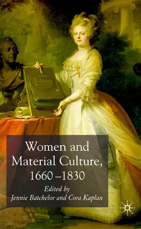 Batchelor / Kaplan |  Women and Material Culture, 1660-1830 | Buch |  Sack Fachmedien