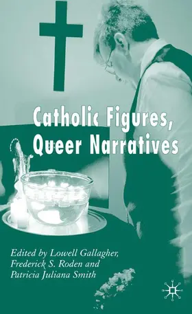Roden / Gallagher / Smith |  Catholic Figures, Queer Narratives | Buch |  Sack Fachmedien