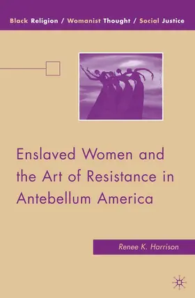 Harrison |  Enslaved Women and the Art of Resistance in Antebellum America | eBook | Sack Fachmedien