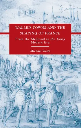 Wolfe |  Walled Towns and the Shaping of France | eBook | Sack Fachmedien