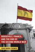 Thomàs |  Roosevelt, Franco, and the End of the Second World War | Buch |  Sack Fachmedien