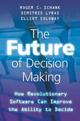 Schank / Lyras / Soloway |  The Future of Decision Making | Buch |  Sack Fachmedien