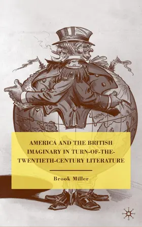 Miller |  America and the British Imaginary in Turn-Of-The-Twentieth-Century Literature | Buch |  Sack Fachmedien