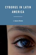 Brown |  Cyborgs in Latin America | Buch |  Sack Fachmedien