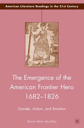 MacNeil |  The Emergence of the American Frontier Hero 1682–1826 | eBook | Sack Fachmedien