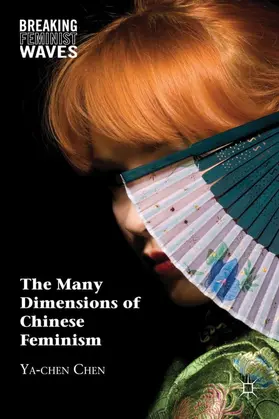 Chen | The Many Dimensions of Chinese Feminism | Buch | 978-0-230-10432-7 | www.sack.de