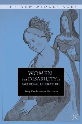 Pearman | Women and Disability in Medieval Literature | Buch | 978-0-230-10511-9 | www.sack.de