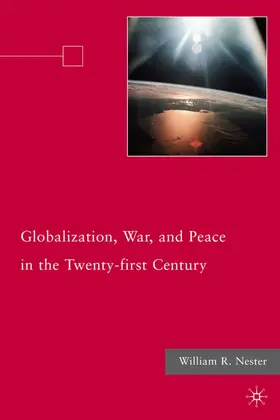 Nester |  Globalization, War, and Peace in the Twenty-First Century | Buch |  Sack Fachmedien