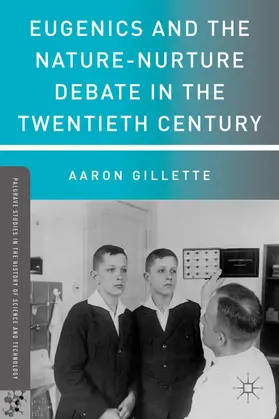 Gillette |  Eugenics and the Nature-Nurture Debate in the Twentieth Century | Buch |  Sack Fachmedien