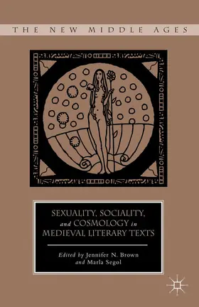 Brown / Segol |  Sexuality, Sociality, and Cosmology in Medieval Literary Texts | Buch |  Sack Fachmedien