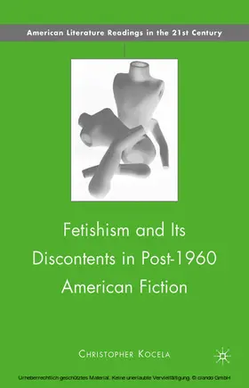 Kocela |  Fetishism and Its Discontents in Post-1960 American Fiction | eBook | Sack Fachmedien