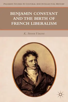 Vincent | Benjamin Constant and the Birth of French Liberalism | Buch | 978-0-230-11009-0 | www.sack.de