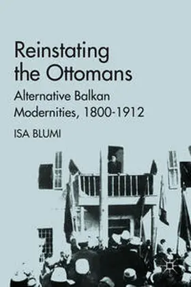 Blumi | Reinstating the Ottomans | Buch | 978-0-230-11018-2 | www.sack.de