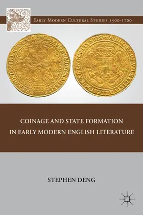 Deng |  Coinage and State Formation in Early Modern English Literature | Buch |  Sack Fachmedien