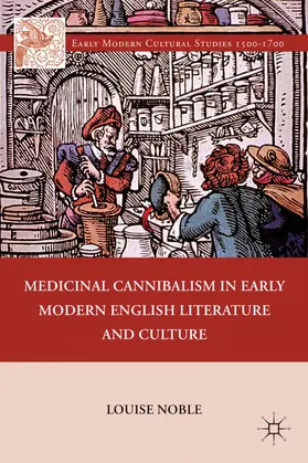 Noble |  Medicinal Cannibalism in Early Modern English Literature and Culture | Buch |  Sack Fachmedien