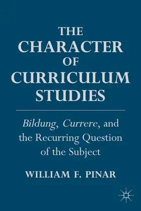 Pinar |  The Character of Curriculum Studies | Buch |  Sack Fachmedien