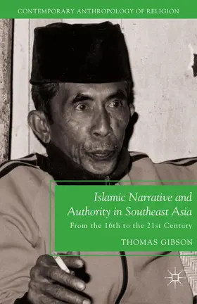 Gibson | Islamic Narrative and Authority in Southeast Asia | Buch | 978-0-230-11047-2 | www.sack.de