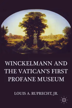 Ruprecht |  Winckelmann and the Vatican's First Profane Museum | Buch |  Sack Fachmedien