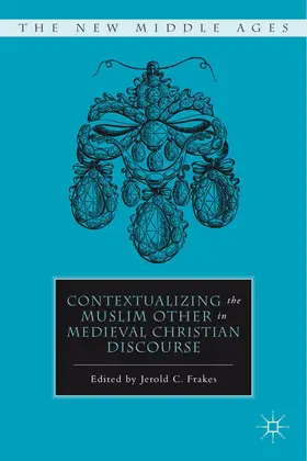 Frakes | Contextualizing the Muslim Other in Medieval Christian Discourse | Buch | 978-0-230-11143-1 | sack.de