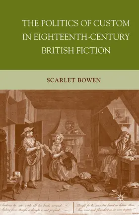Bowen |  The Politics of Custom in Eighteenth-Century British Fiction | eBook | Sack Fachmedien