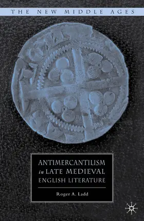 Ladd | Antimercantilism in Late Medieval English Literature | E-Book | www.sack.de