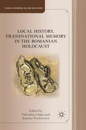Glajar / Teodorescu |  Local History, Transnational Memory in the Romanian Holocaust | Buch |  Sack Fachmedien