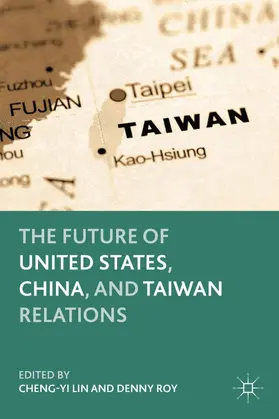 Lin / Roy |  The Future of United States, China, and Taiwan Relations | Buch |  Sack Fachmedien